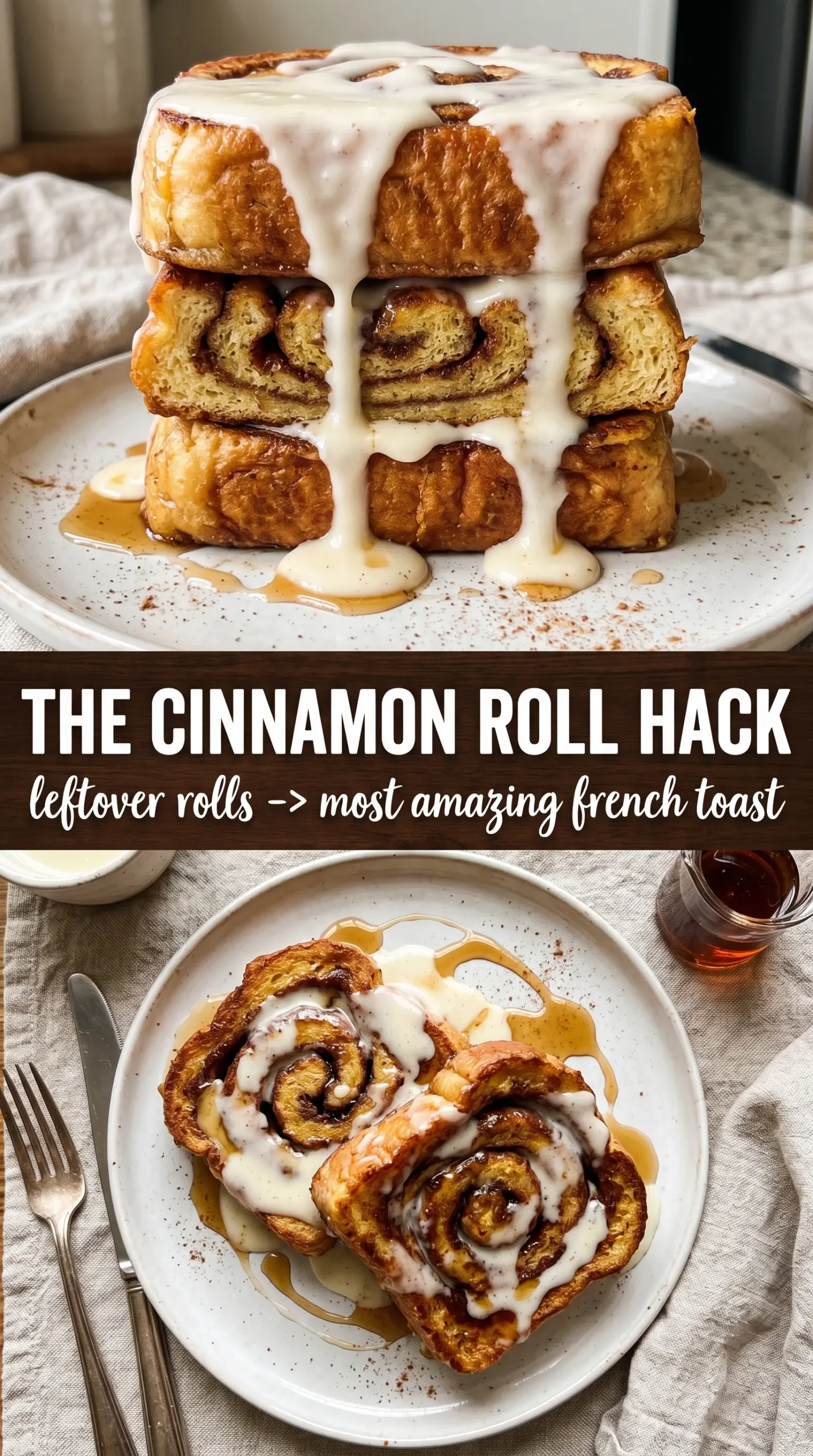 Cinnamon Roll French Toast caramelized custardy glazed